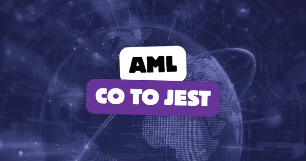 AML - co to jest? Definicja i obowiązki