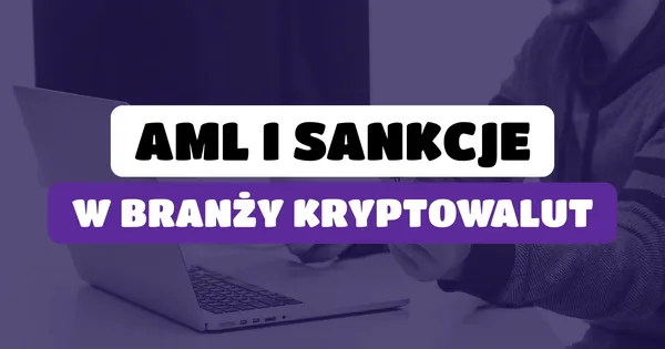 AML i sankcje w branży kryptowalut - obowiązki giełd, kantorów i dostawców CASP