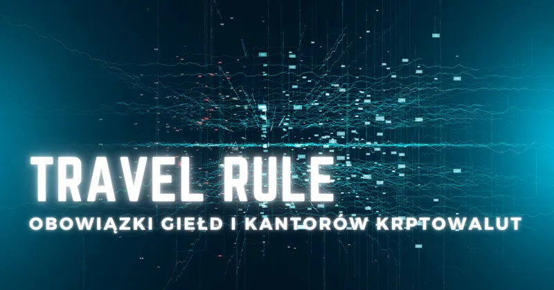 Travel Rule dla giełd i kantorów krypto w Polsce – poradnik 2025