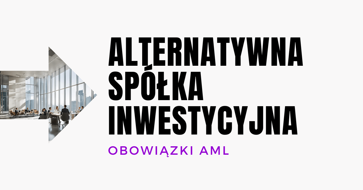 Jakie obowiązki AML muszą wypełniać Alternatywyne Spółki Inwestycyjne (ASI)