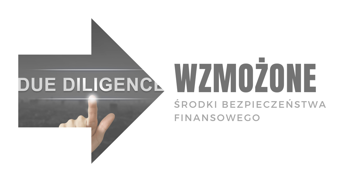 Wzmożone środki bezpieczeństwa finansowego - Extended Due Diligence